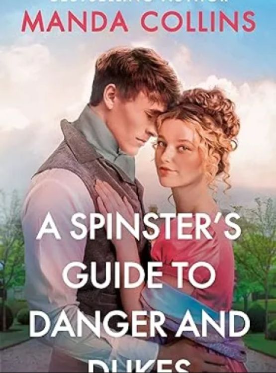 A Spinster’s Guide to Danger and Dukes (Ladies Most Scandalous Book 3)