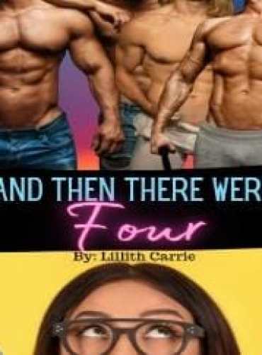 And Then There Were Four by Lilith Carrie