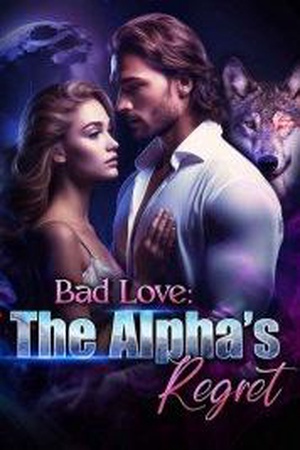 Bad Love: An Alpha's Regret (Leah and Aaron)