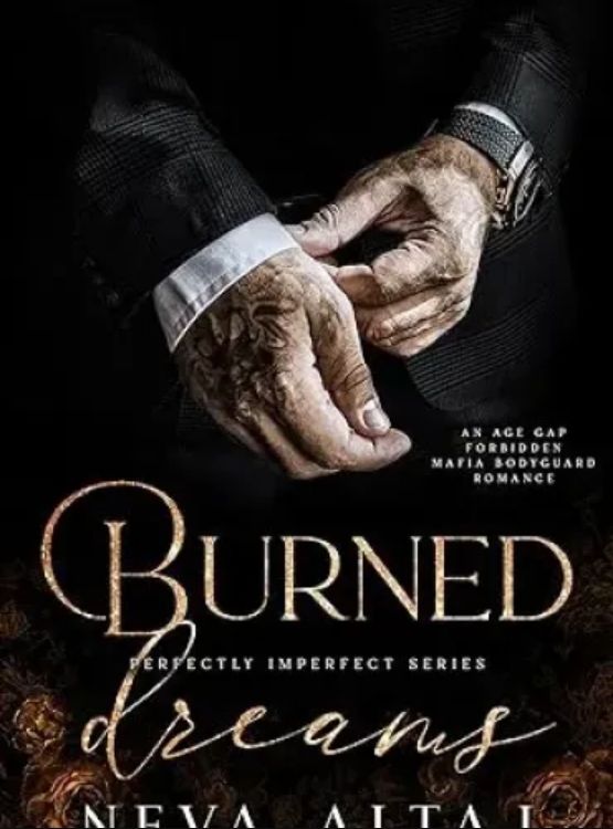 Burned Dreams: A Forbidden Mafia Bodyguard Romance (Perfectly Imperfect Book 7)