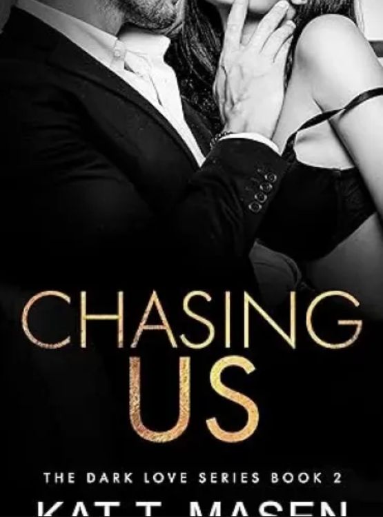 Chasing Us: A Second Chance Love Triangle (Dark Love Series Book 2)