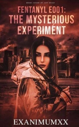 Fentanyl E001: The Mysterious Experiment(Book 1)