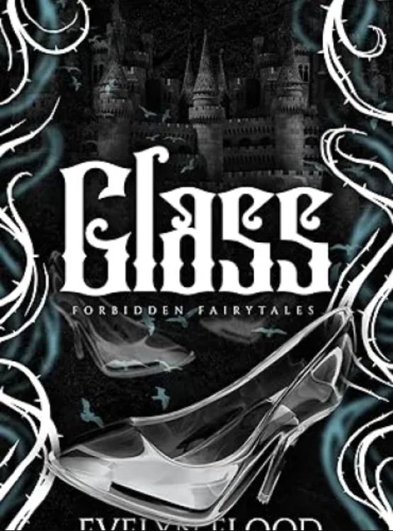 Glass: A why choose Cinderella retelling (Forbidden Fairytales)