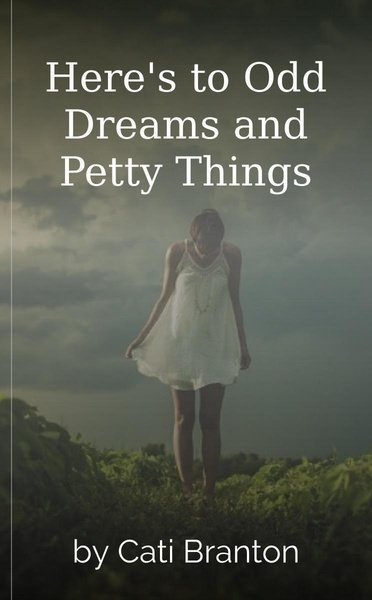 Here's to Odd Dreams and Petty Things