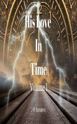 His Love In Time: Volume I