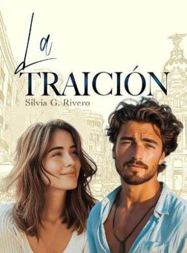 La Traición Silvia G. Rivero novela completa