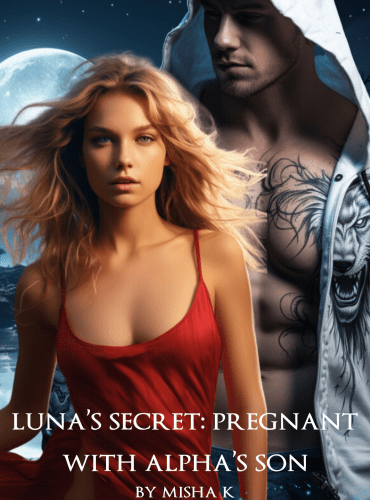 Luna’s Secret – Pregnant with Alpha’s Son by Misha K