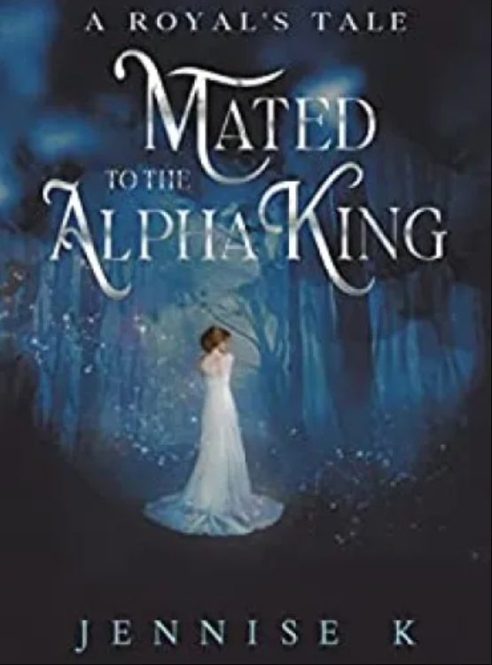 Mated to the Alpha King (A Royal’s Tale Book 1)
