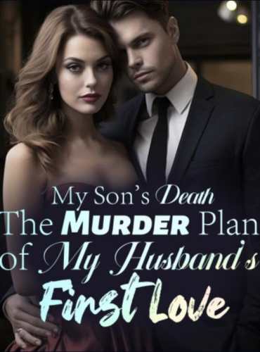 My Son’s Death: The Murder Plan of My Husband’s First Love