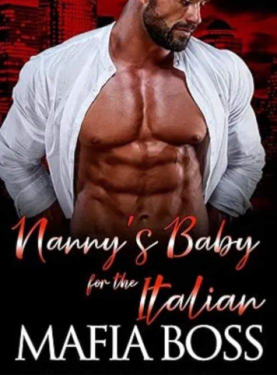 Nanny’s Baby for the Italian Mafia Boss: A Dark Mafia Arranged Marriage Romance (Possessive Mafia Kings Book 3)