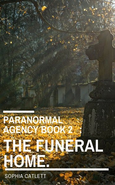 Paranormal Agency BOOK 2 : THE FUNERAL HOME.