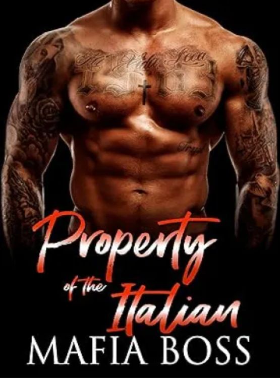 Property of the Italian Mafia Boss: A Dark Mafia Arranged Romance (Possessive Mafia Kings Book 4)