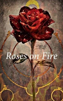Roses on Fire ~ The Tale of Roses and Thorns 2.