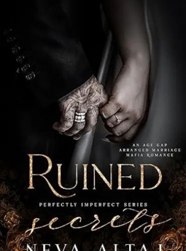 Ruined Secrets: An Age Gap Arranged Marriage Mafia Romance (Perfectly Imperfect Book 4)