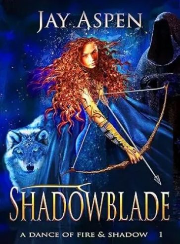 Shadowblade: An Epic Fantasy Adventure Romance (A Dance of Fire and Shadow Book 1)