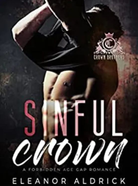 Sinful Crown: A Forbidden Age Gap Romance (Crown Brothers Book 3)