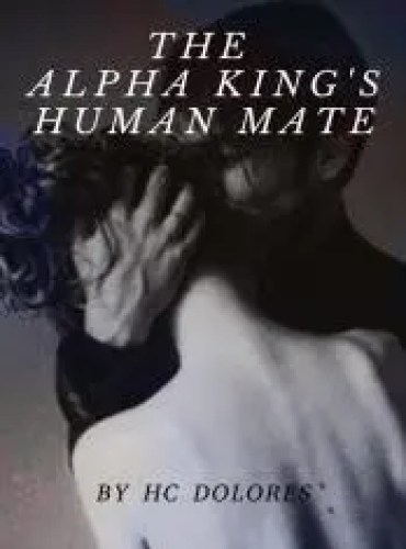 The Alpha King’s Human Mate by HC Dolores