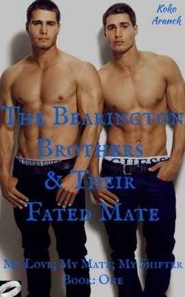 The Bearington Brothers & Their Fated Mate (My Love; My Mate; My Shifter - Chronicles - Book One)