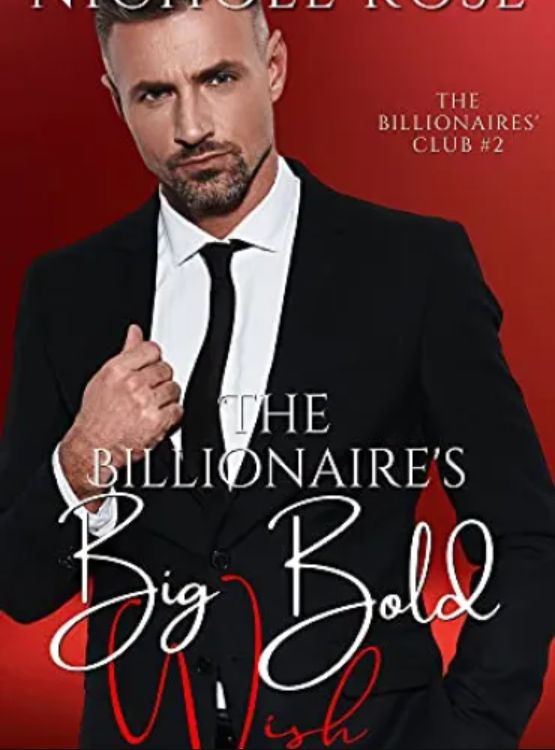 The Billionaire’s Big Bold Wish: An Older Billionaire/Younger BBW Romance (The Billionaires’ Club)