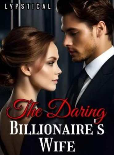 The Daring Billionaire’s Wife by Lypstical