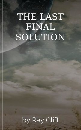 THE LAST FINAL SOLUTION
