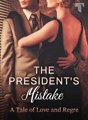 The President’s Mistake A Tale of Love and Regret by Carly Glover