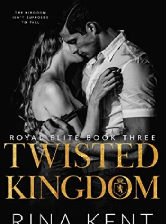 Twisted Kingdom: A Dark New Adult Romance (Royal Elite Book 3)
