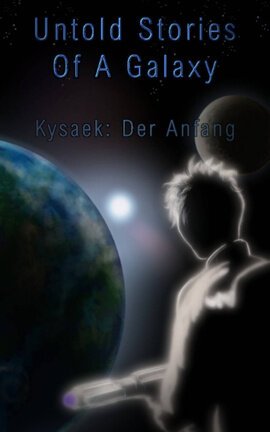 Untold Stories of a Galaxy - Kysaek: The Beginning