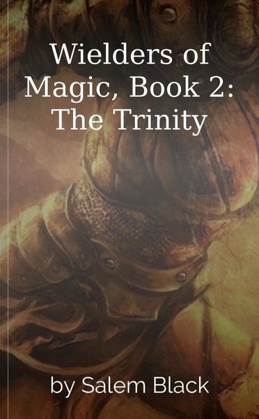 Wielders of Magic, Book 2: The Trinity