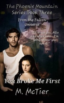 You Broke Me First Phoenix Mountain Series Book 3